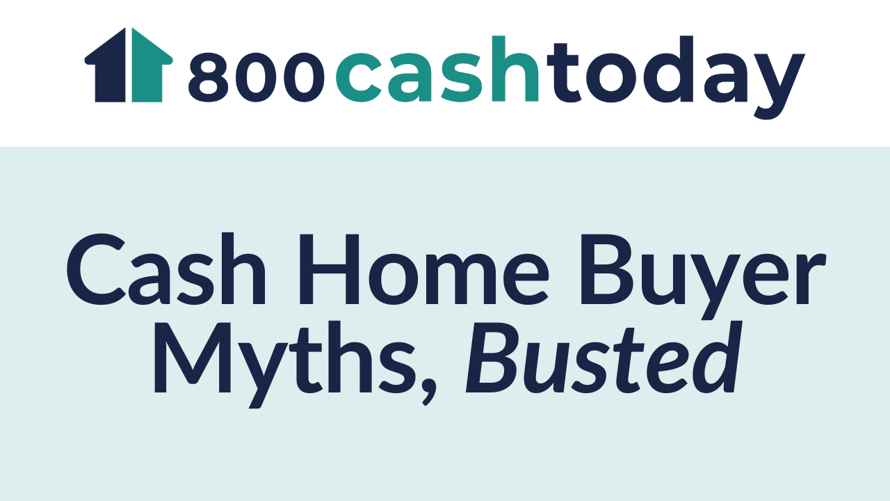 Cash Home Buyer Myths, Busted